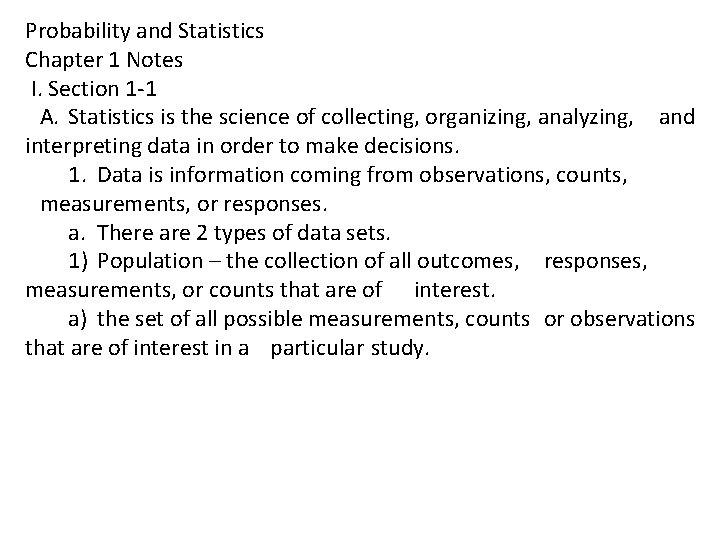 Probability and Statistics Chapter 1 Notes I. Section 1 -1 A. Statistics is the