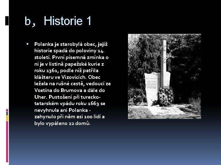 b, Historie 1 Polanka je starobylá obec, jejíž historie spadá do poloviny 14. století.