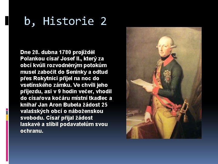b, Historie 2 Dne 28. dubna 1780 projížděl Polankou císař Josef II. , který