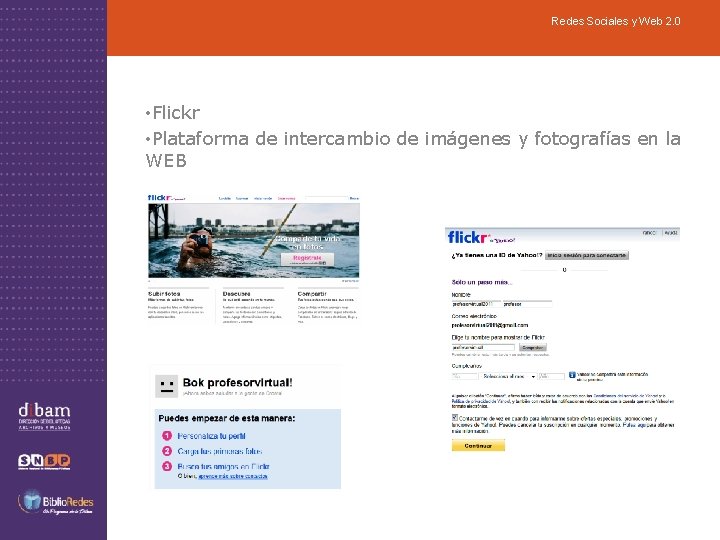 Redes Sociales y Web 2. 0 • Flickr • Plataforma de intercambio de imágenes