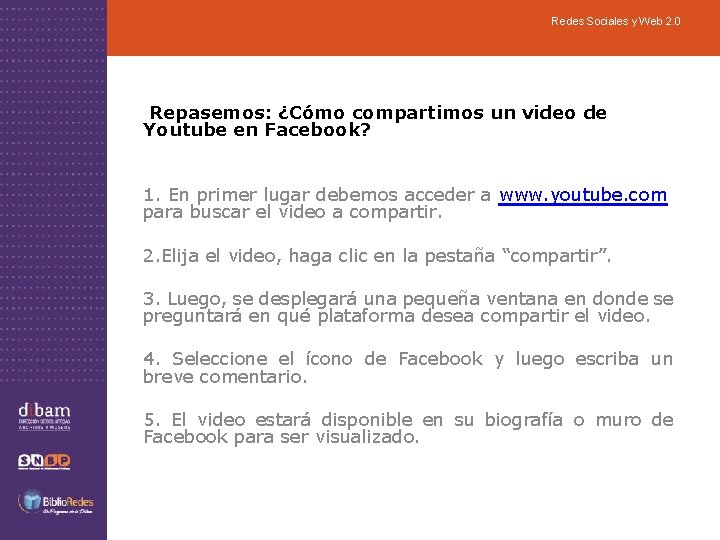 Redes Sociales y Web 2. 0 Repasemos: ¿Cómo compartimos un video de Youtube en