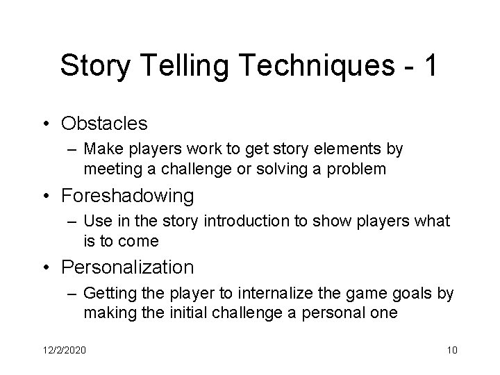 Story Telling Techniques - 1 • Obstacles – Make players work to get story