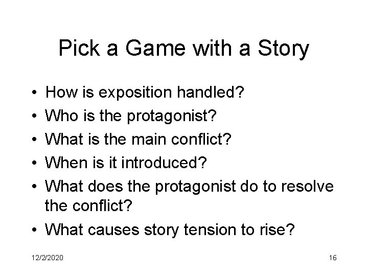 Pick a Game with a Story • • • How is exposition handled? Who