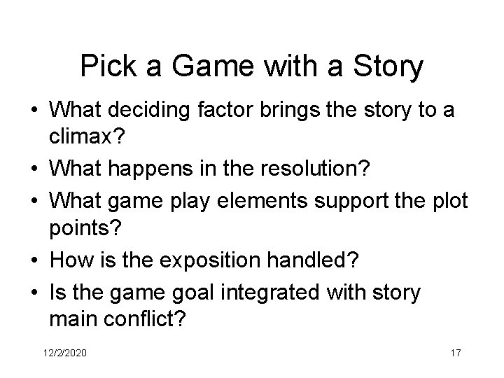 Pick a Game with a Story • What deciding factor brings the story to