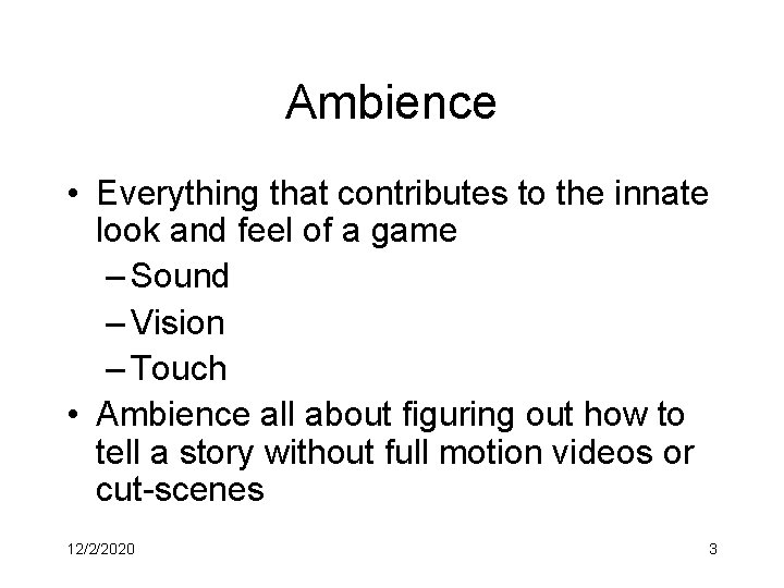 Ambience • Everything that contributes to the innate look and feel of a game