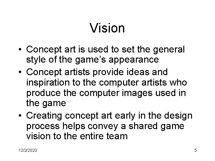 Vision • Concept art is used to set the general style of the game’s