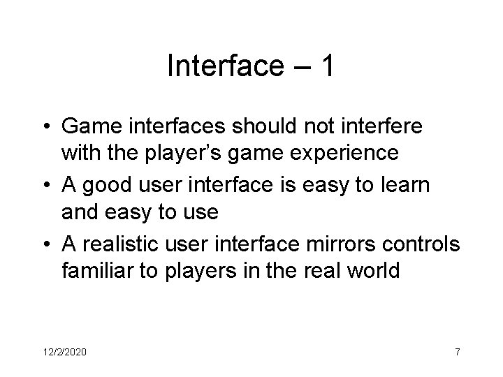 Interface – 1 • Game interfaces should not interfere with the player’s game experience