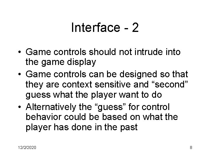 Interface - 2 • Game controls should not intrude into the game display •
