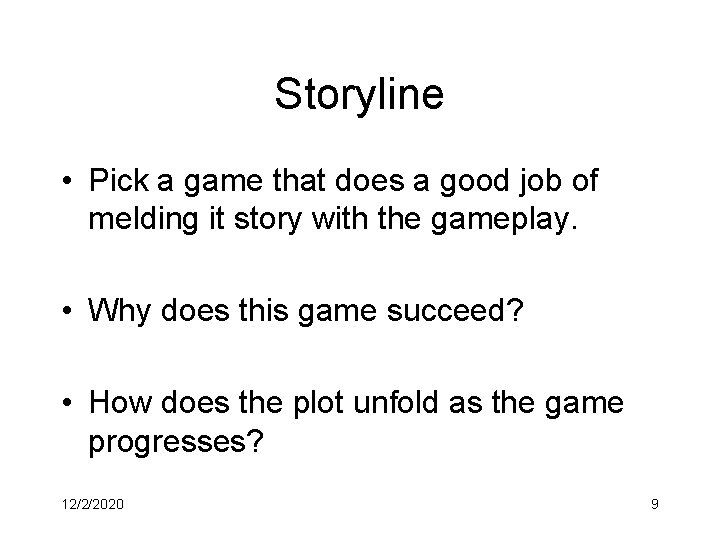 Storyline • Pick a game that does a good job of melding it story