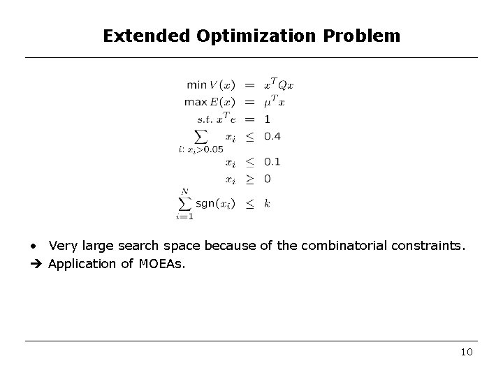 Extended Optimization Problem • Very large search space because of the combinatorial constraints. Application