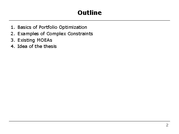 Outline 1. 2. 3. 4. Basics of Portfolio Optimization Examples of Complex Constraints Existing