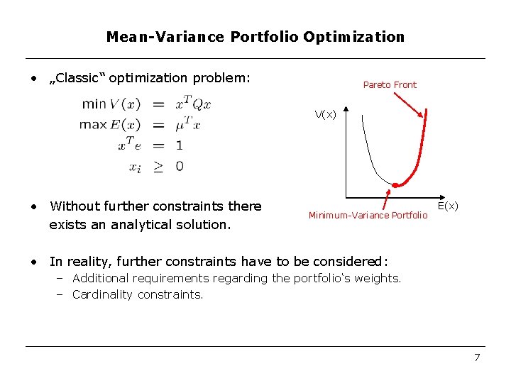 Mean-Variance Portfolio Optimization • „Classic“ optimization problem: Pareto Front V(x) • Without further constraints