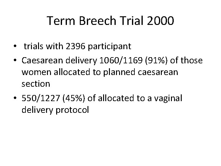Term Breech Trial 2000 • trials with 2396 participant • Caesarean delivery 1060/1169 (91%)