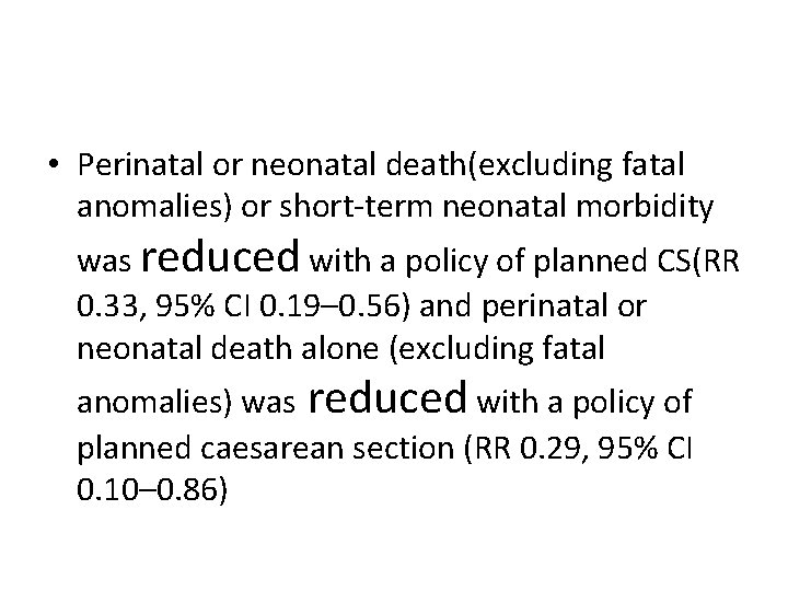  • Perinatal or neonatal death(excluding fatal anomalies) or short-term neonatal morbidity was reduced