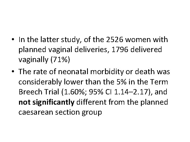  • In the latter study, of the 2526 women with planned vaginal deliveries,