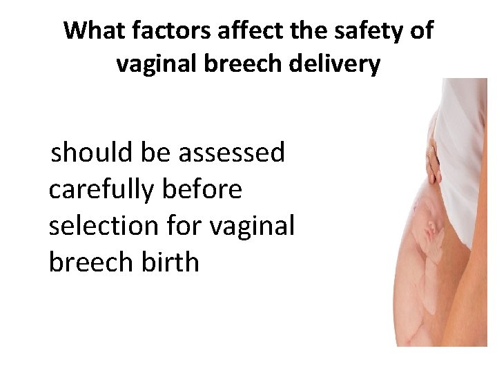 What factors affect the safety of vaginal breech delivery should be assessed carefully before