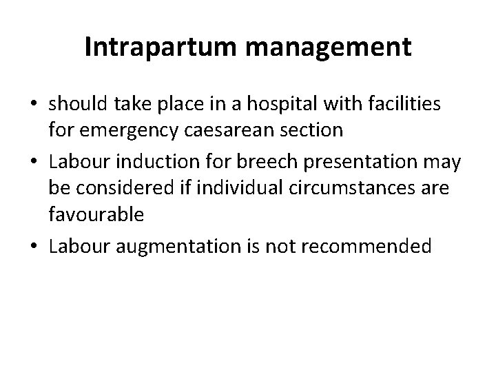 Intrapartum management • should take place in a hospital with facilities for emergency caesarean