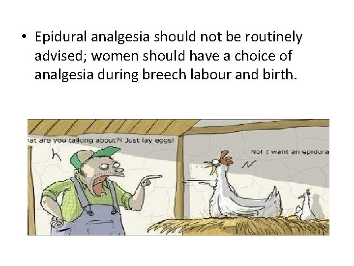  • Epidural analgesia should not be routinely advised; women should have a choice