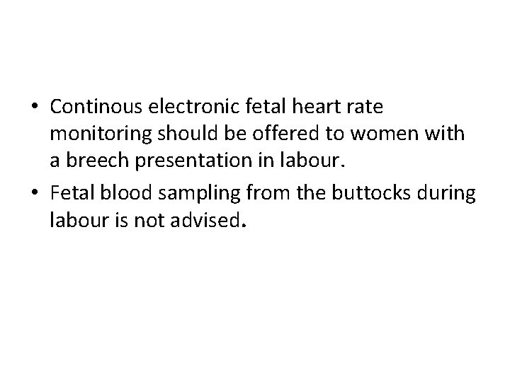  • Continous electronic fetal heart rate monitoring should be offered to women with