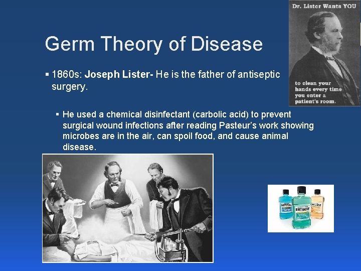 Germ Theory of Disease § 1860 s: Joseph Lister- He is the father of