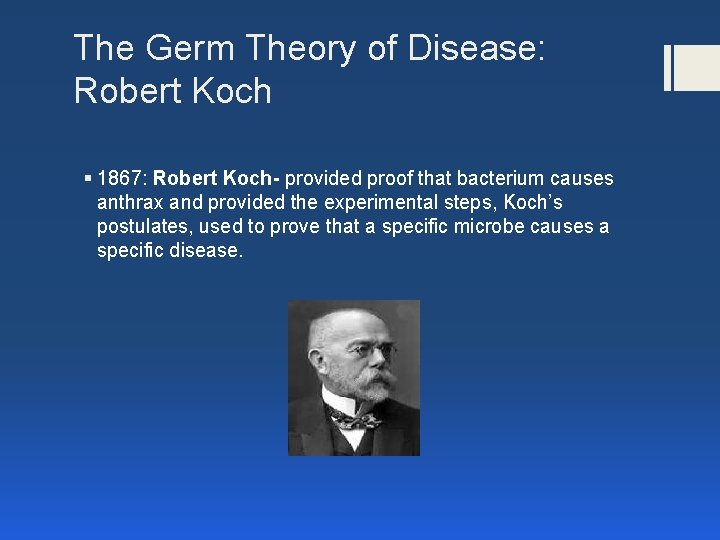 The Germ Theory of Disease: Robert Koch § 1867: Robert Koch- provided proof that