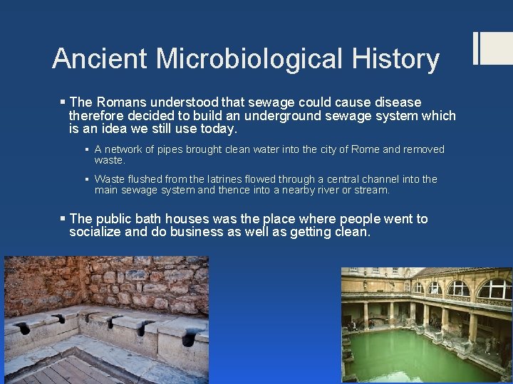 Ancient Microbiological History § The Romans understood that sewage could cause disease therefore decided