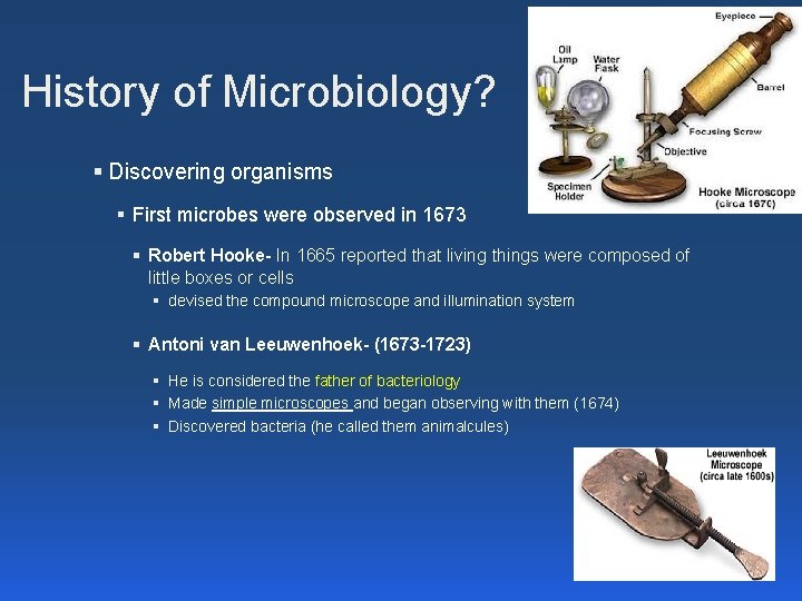 History of Microbiology? § Discovering organisms § First microbes were observed in 1673 §