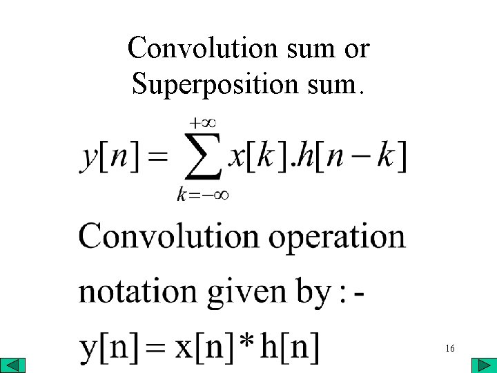 Convolution sum or Superposition sum. 16 