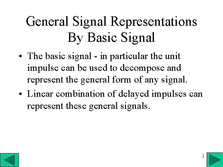 General Signal Representations By Basic Signal • The basic signal - in particular the