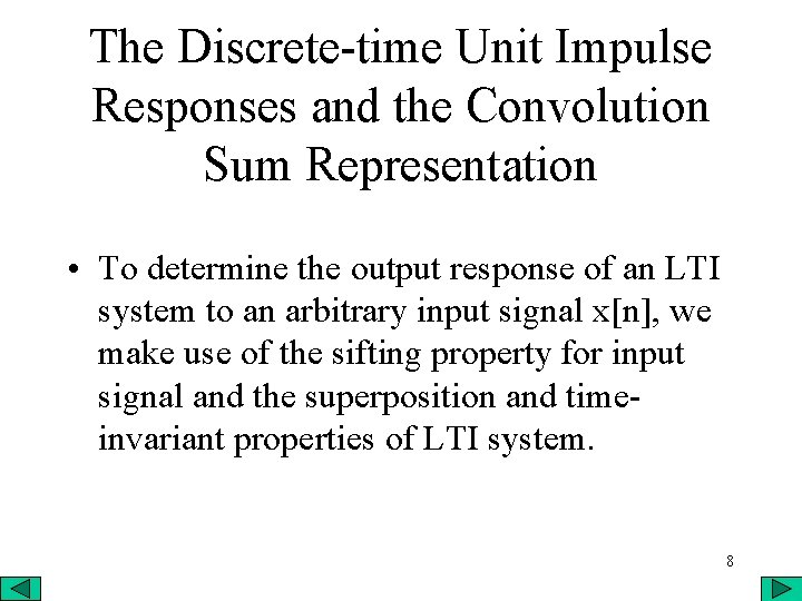 The Discrete-time Unit Impulse Responses and the Convolution Sum Representation • To determine the