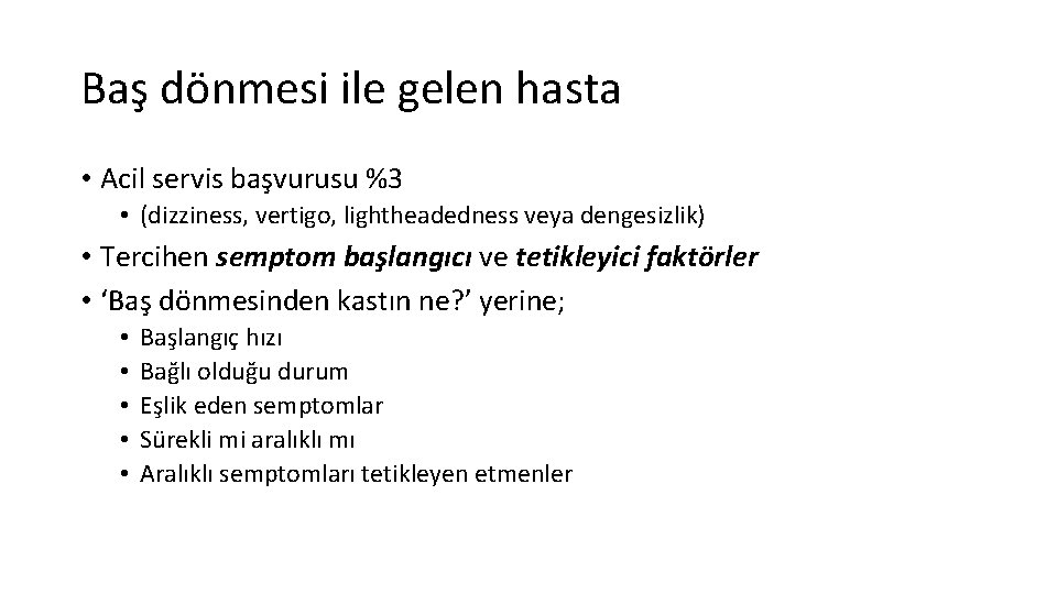 Baş dönmesi ile gelen hasta • Acil servis başvurusu %3 • (dizziness, vertigo, lightheadedness