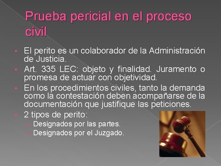 Prueba pericial en el proceso civil El perito es un colaborador de la Administración