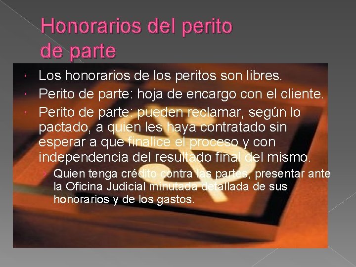 Honorarios del perito de parte Los honorarios de los peritos son libres. Perito de