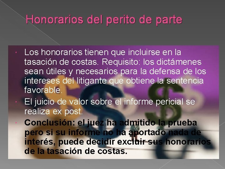 Honorarios del perito de parte Los honorarios tienen que incluirse en la tasación de