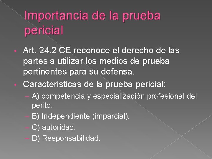 Importancia de la prueba pericial Art. 24. 2 CE reconoce el derecho de las