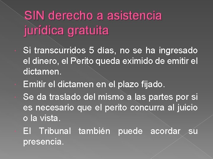 SIN derecho a asistencia jurídica gratuita Si transcurridos 5 días, no se ha ingresado