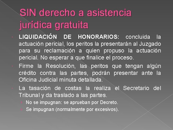 SIN derecho a asistencia jurídica gratuita LIQUIDACIÓN DE HONORARIOS: concluida la actuación pericial, los