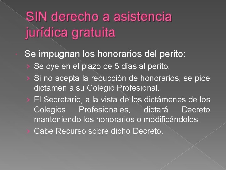 SIN derecho a asistencia jurídica gratuita Se impugnan los honorarios del perito: › Se