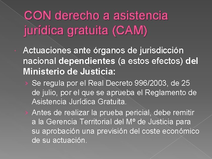 CON derecho a asistencia jurídica gratuita (CAM) Actuaciones ante órganos de jurisdicción nacional dependientes