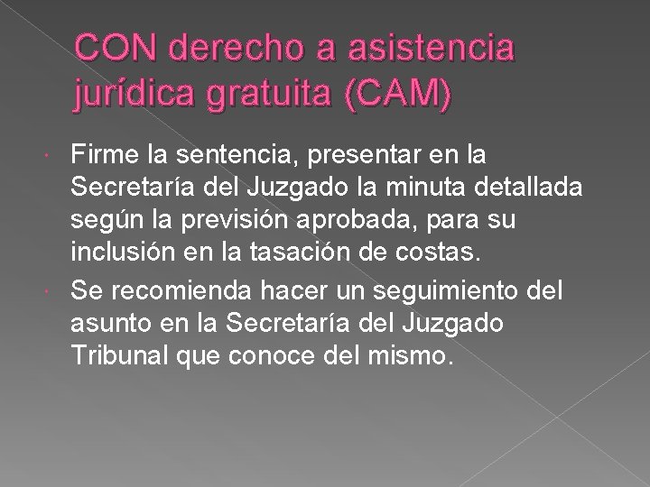 CON derecho a asistencia jurídica gratuita (CAM) Firme la sentencia, presentar en la Secretaría