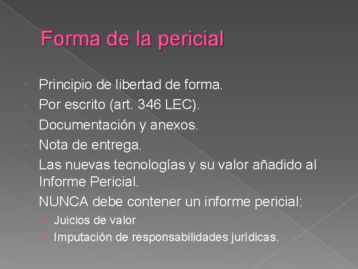 Forma de la pericial Principio de libertad de forma. Por escrito (art. 346 LEC).