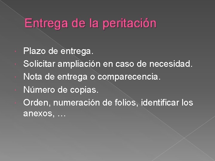 Entrega de la peritación Plazo de entrega. Solicitar ampliación en caso de necesidad. Nota