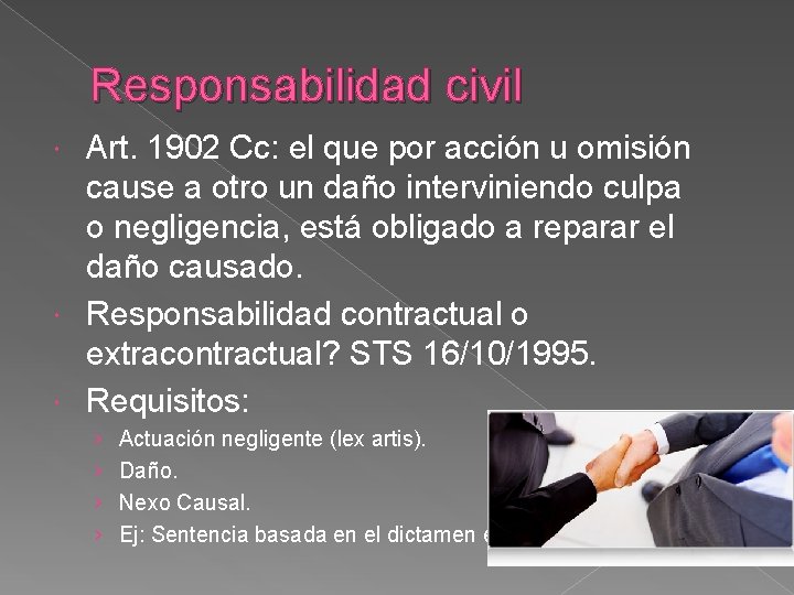 Responsabilidad civil Art. 1902 Cc: el que por acción u omisión cause a otro