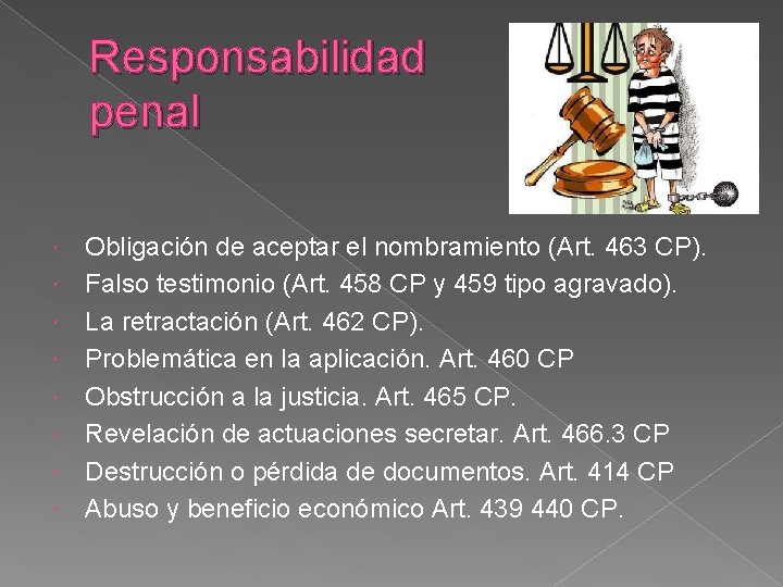 Responsabilidad penal Obligación de aceptar el nombramiento (Art. 463 CP). Falso testimonio (Art. 458