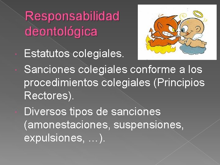 Responsabilidad deontológica Estatutos colegiales. Sanciones colegiales conforme a los procedimientos colegiales (Principios Rectores). Diversos