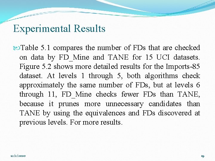 Experimental Results Table 5. 1 compares the number of FDs that are checked on