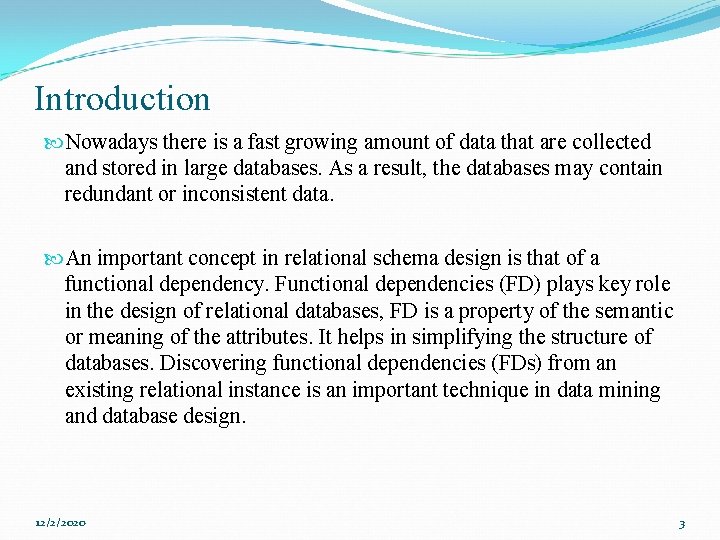 Introduction Nowadays there is a fast growing amount of data that are collected and