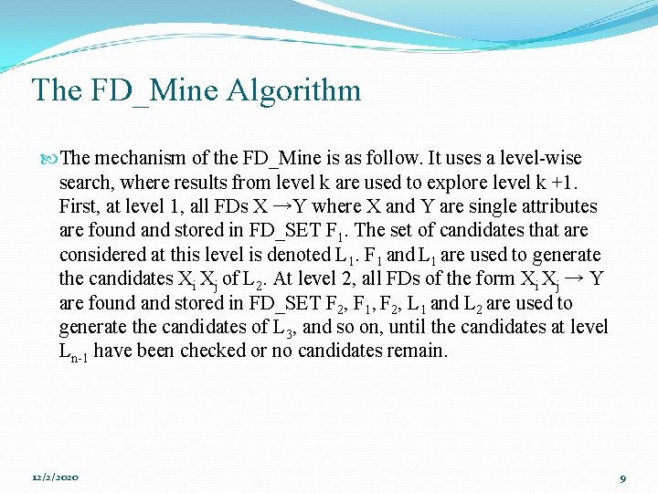 The FD_Mine Algorithm The mechanism of the FD_Mine is as follow. It uses a