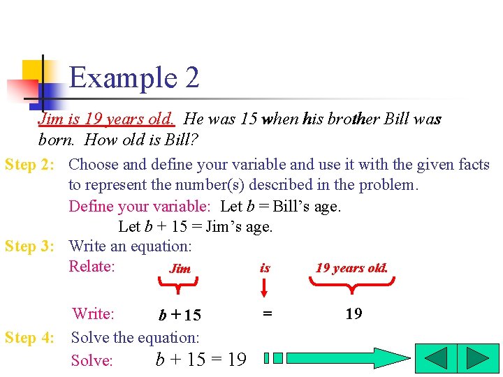 Example 2 Jim is 19 years old. He was 15 when his brother Bill