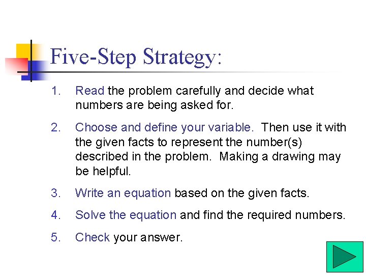 Five-Step Strategy: 1. Read the problem carefully and decide what numbers are being asked